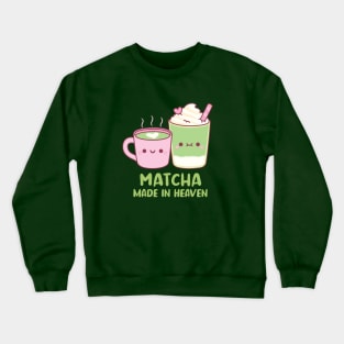 Cute Matcha Made In Heaven Tea Pun Crewneck Sweatshirt